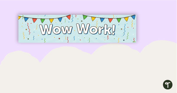 Wow Work Display Banner teaching resource