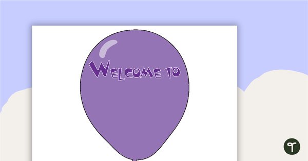 Go to Class Welcome Sign - Balloons teaching resource