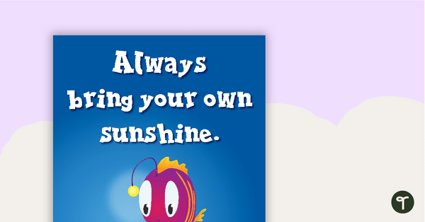 Always Bring Your Own Sun - Motivational Poster teaching resource