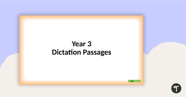 Go to Dictation Passages PowerPoint - Year 3 teaching resource