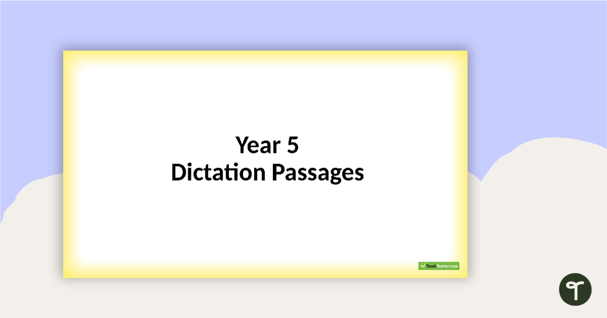 Dictation Passages PowerPoint - Year 5 teaching resource