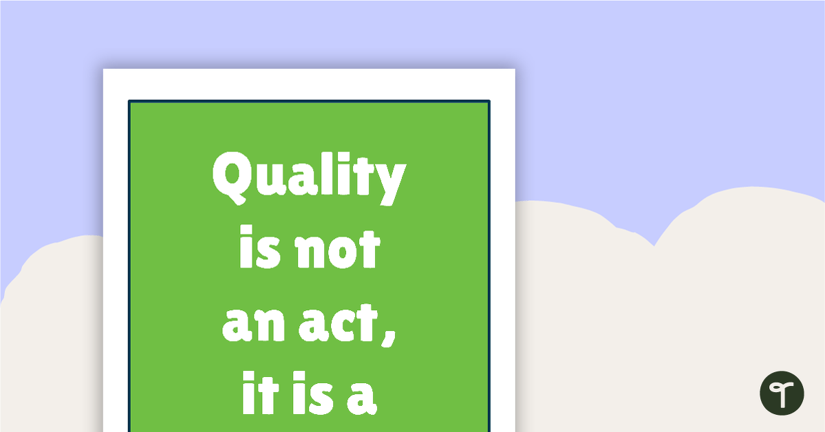 Inspirational Quotes for Teachers - Quality is not an act, it is a habit – Aristotle teaching resource