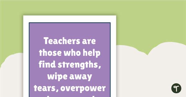 鼓舞人心的名言为教师,教师是那些帮助找到优点,擦去眼泪,战胜恶魔和征服恐惧。教学资源