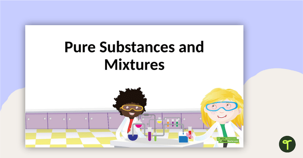 Preview image for Pure Substances and Mixtures Science PowerPoint - teaching resource