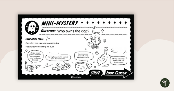 Go to Mini-Mystery – Who Owns the Dog? – Interactive PowerPoint teaching resource
