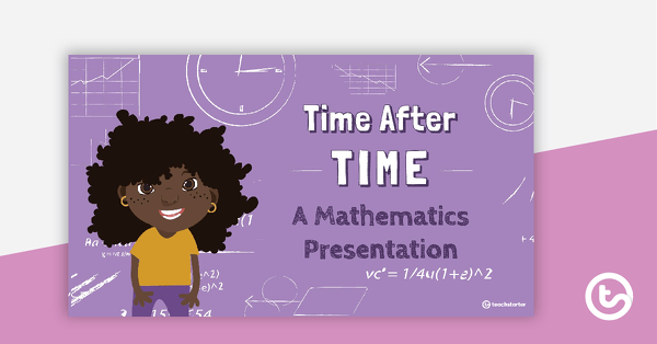 Go to Time After Time Mathematics PowerPoint teaching resource