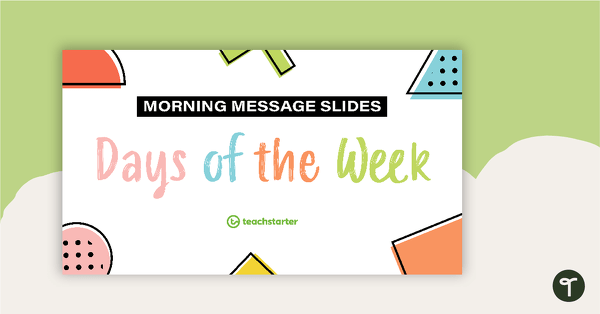 Morning Message Slide Templates - Days of the Week teaching resource