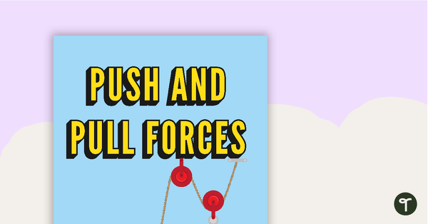 Push and Pull Forces - Title Poster teaching resource