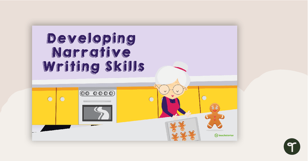 Go to Developing Narrative Writing Skills PowerPoint - Year 3 and Year 4 teaching resource