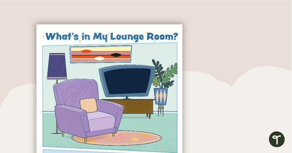 Preview image for What's in My Lounge Room? – Worksheet - teaching resource
