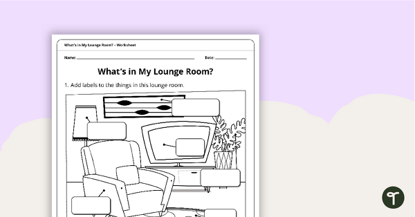 What's in My Lounge Room? – Worksheet teaching resource