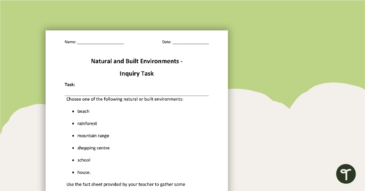 Natural and Built Environments - Inquiry Task teaching resource