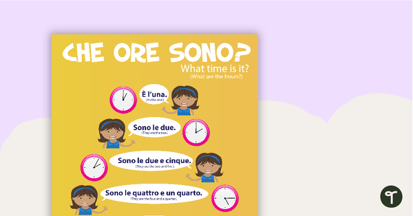 Go to What Time is it?/Che Ore Sono? - Italian Language Poster teaching resource