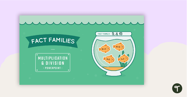Multiplication and Division Fact Families PowerPoint teaching resource