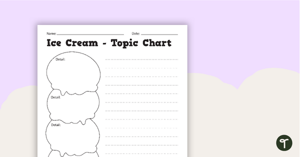 Go to Ice Cream Topic Chart - Graphic Organiser teaching resource
