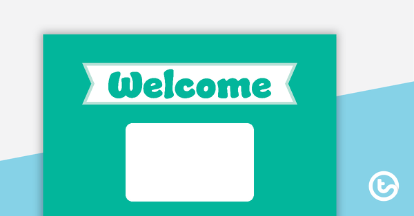 Plain Teal - Welcome Sign and Name Tags teaching resource