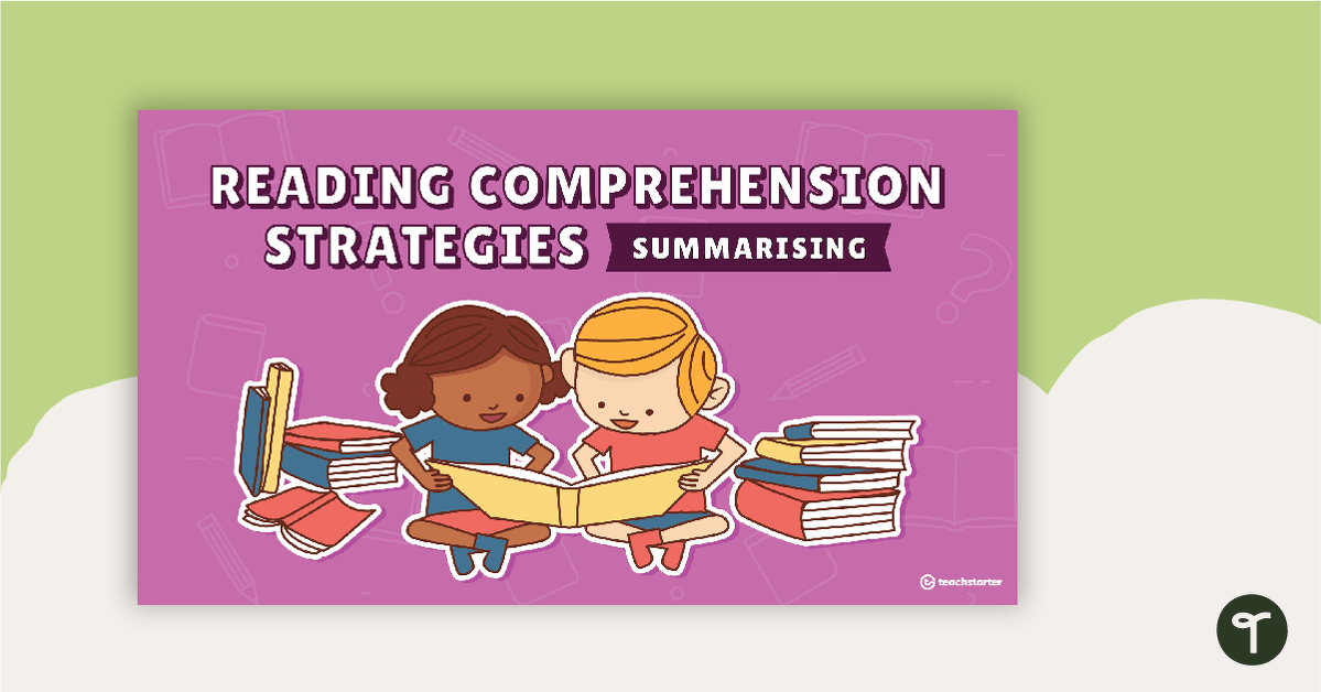 Reading Comprehension Strategies PowerPoint - Summarising teaching resource