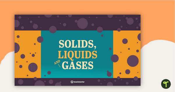 Preview image for Solids, Liquids and Gases PowerPoint - teaching resource