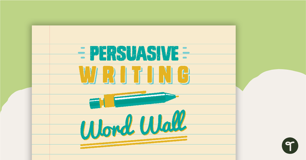 Persuasive Writing Word Wall Vocabulary teaching resource