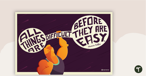 All Things Are Difficult Before They Are Easy – Motivational Poster teaching resource