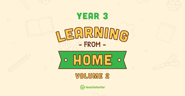 Year 3 School Closure – Learning From Home Pack (Volume 2) teaching resource