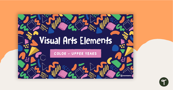 Visual Arts Elements Color PowerPoint - Upper Years teaching resource