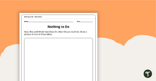 Nothing to Do – Worksheet teaching resource