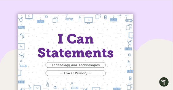 Go to 'I Can' Statements - Technology and Technologies (Lower Primary) teaching resource