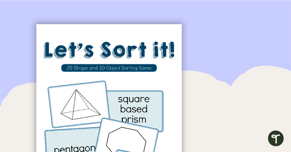 Let's Sort It! - 2D Shapes and 3D Objects Sorting Activity teaching resource