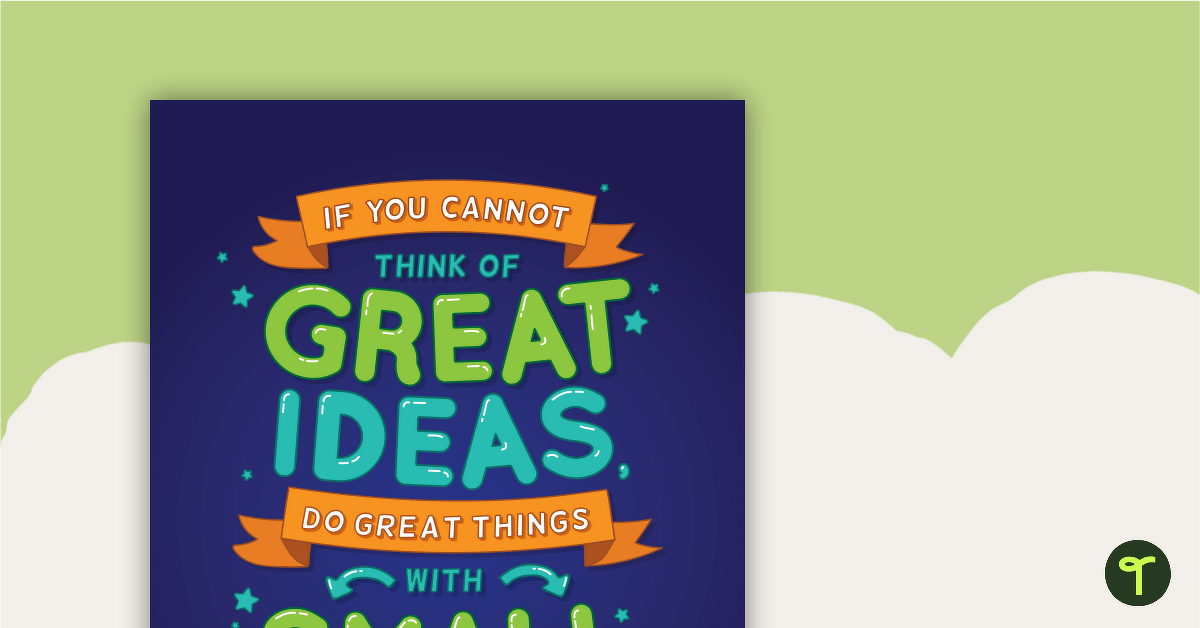 If You Cannot Think of Great Ideas, Do Great Things with Small Ideas - Motivational Poster teaching resource
