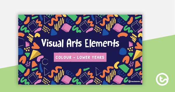 Preview image for Visual Arts Elements Colour PowerPoint – Lower Years - teaching resource