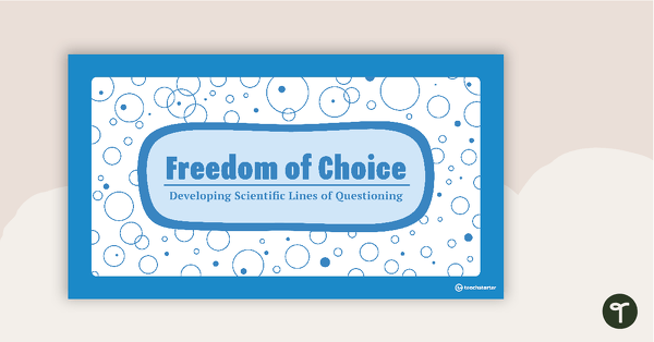 Go to Freedom of Choice PowerPoint - Developing Scientific Lines of Questioning teaching resource