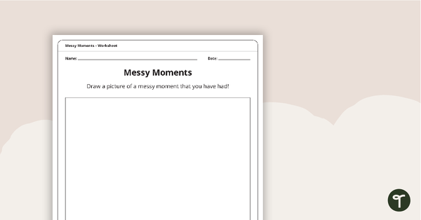 Messy Moments – Worksheet teaching resource