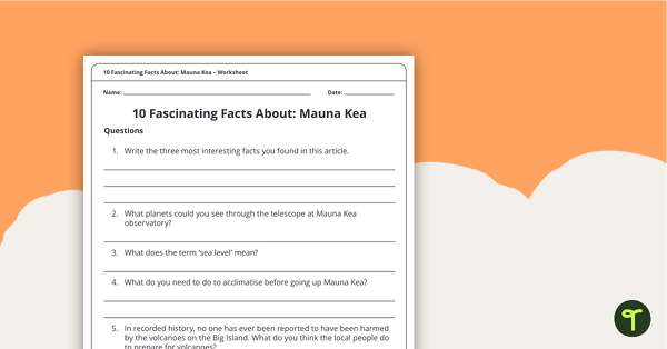 10 Fascinating Facts About Mauna Kea – Comprehension Worksheet teaching resource