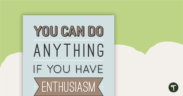You Can do Anything if You Have Enthusiasm - Motivational Poster teaching resource