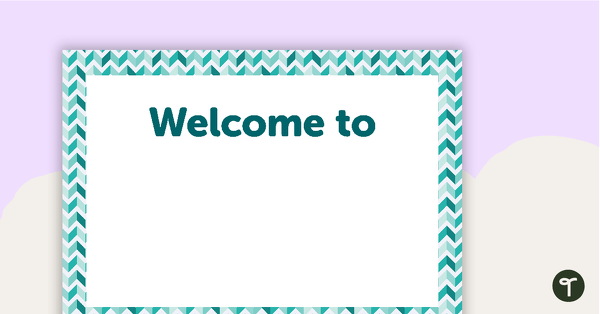 Teal Chevron - Welcome Sign and Name Tags teaching resource