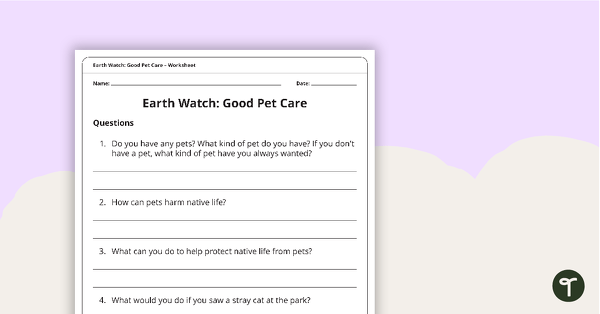 Earth Watch: Good Pet Care – Comprehension Worksheet teaching resource