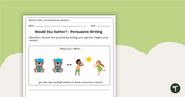 Go to Persuasive Writing Worksheet - Would You Rather? teaching resource