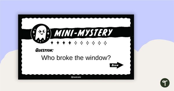 Mini-Mystery – Who Broke the Window? – Interactive PowerPoint teaching resource
