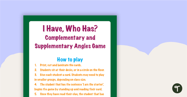 Go to I Have, Who Has? Game - Complementary and Supplementary Angles teaching resource