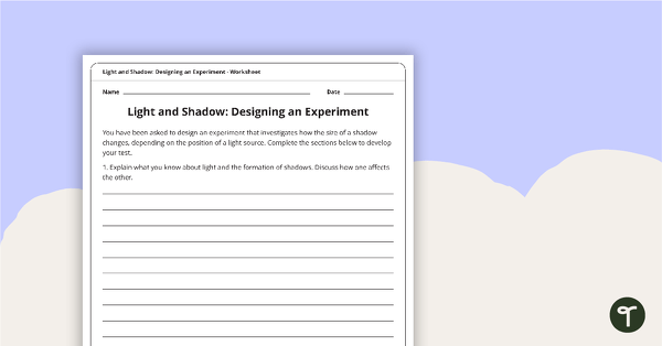 Go to Light and Shadow - Design an Experiment Worksheet teaching resource