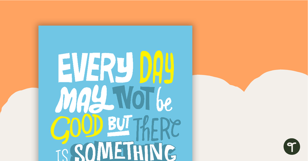 Go to Something Good In Every Day Poster teaching resource