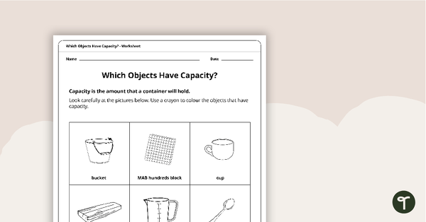 Go to Which Objects Have Capacity Worksheet teaching resource