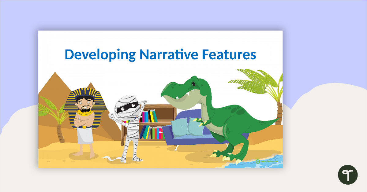 Developing Narrative Features PowerPoint - Year 5 and Year 6 teaching resource