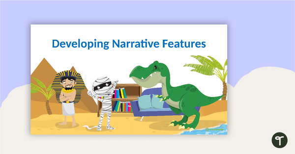 Go to Developing Narrative Features PowerPoint - Year 5 and Year 6 teaching resource