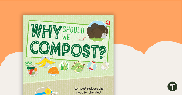 Why Should We Compost? Poster teaching resource