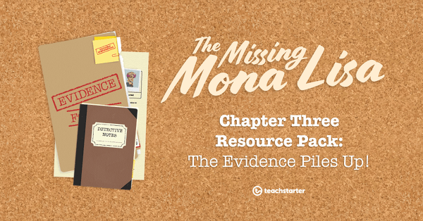 Go to The Missing Mona Lisa – Chapter 3: The Evidence Piles Up! – Resource Pack teaching resource