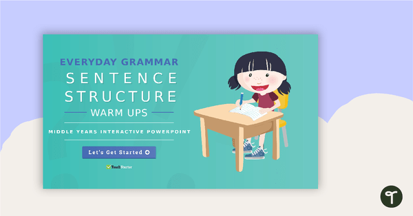 Everyday Grammar Sentence Structure Warm Ups - Middle Years Interactive PowerPoint teaching resource