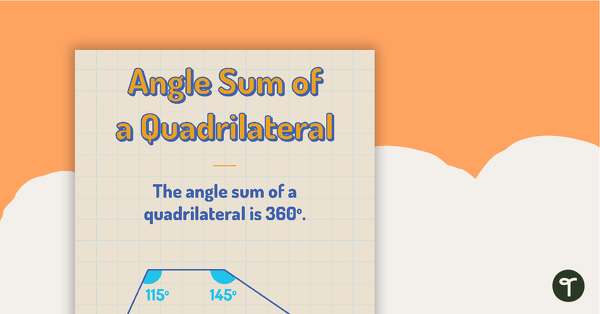 Go to Angle Sum of a Quadrilateral Poster teaching resource