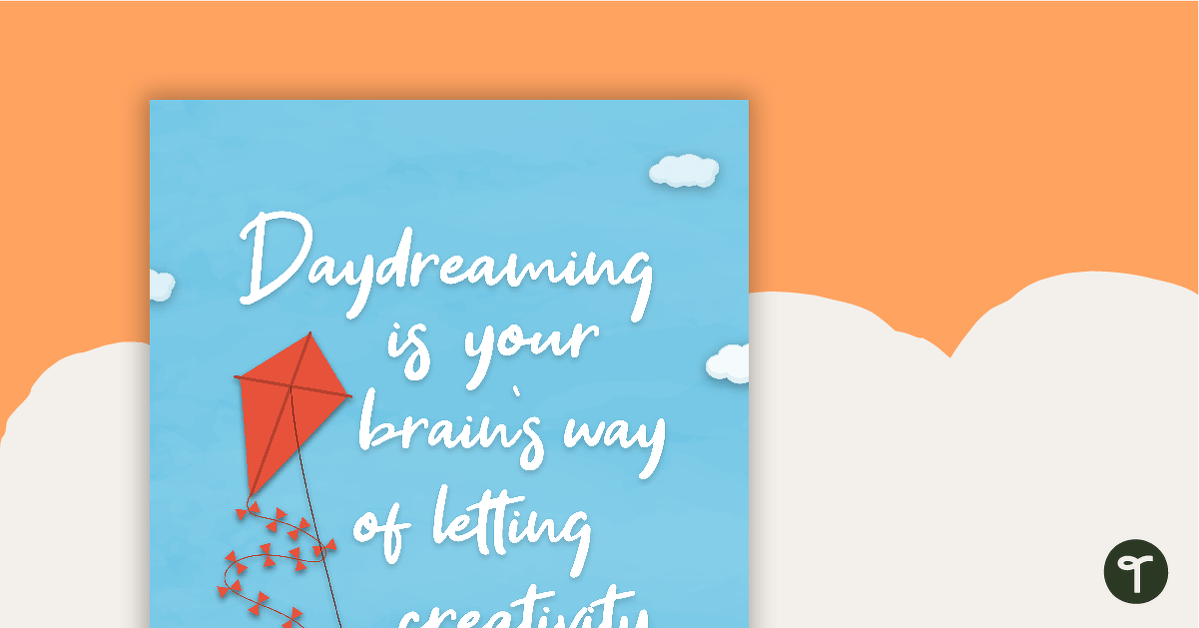 Daydreaming is your brain's way of letting creativity soar - Positivity Poster teaching resource